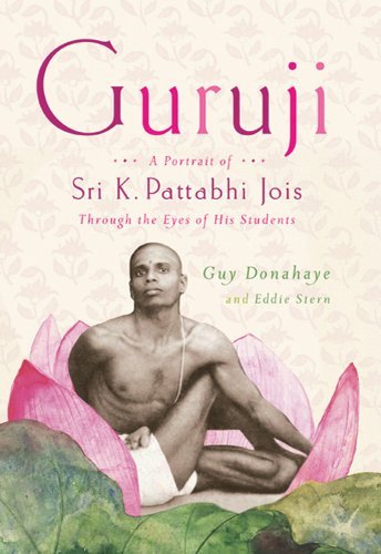 Guy Donahaye/Guruji@ A Portrait of Sri K. Pattabhi Jois Through the Ey